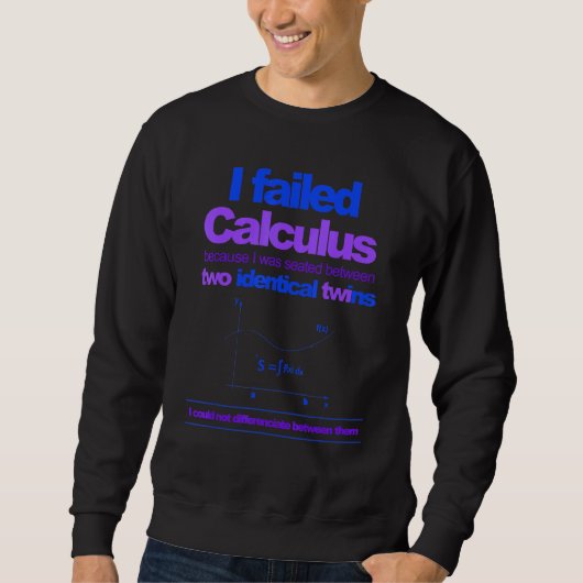 Ich Versagte Analysis, weil die Zwillinge 1 Sweatshirt (Vorderseite)