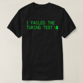 Ich Versagte den Turing-Test Ai fühlend T-Shirt (Design vorne)