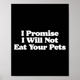 Ich verspreche, dass ich deine Hunde nicht essen w Poster