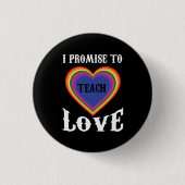 Ich verspreche, Liebe zu lehren | LGBTQ | Lehrer | Button (Vorderseite)