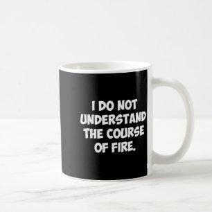Ich verstehe den Feuerverlauf nicht  Kaffeetasse