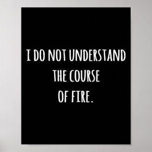 Ich Verstehe Den Feuerverlauf Nicht Lustiger Spruc Poster