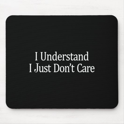 Ich verstehe - Es ist mir einfach egal - Mousepad (Vorne)