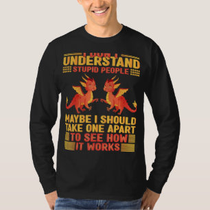 Ich verstehe nicht, wie dumme Menschen Niedlich Dr T-Shirt