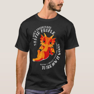 Ich verstehe nicht, wie dumme Menschen Niedlich Dr T-Shirt