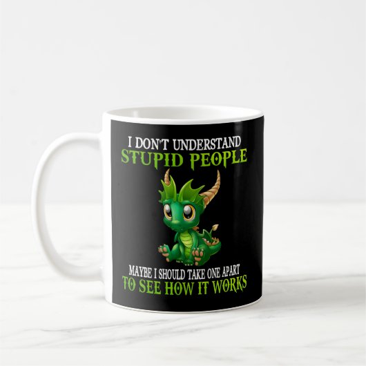 Ich verstehe nicht, wie dumme Volksdrachen sind Kaffeetasse (Links)