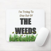 Ich versuche, aus den Unkräutern heraus zu bleibe Mousepad (Mit Mouse)