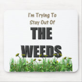 Ich versuche, aus den Unkräutern heraus zu bleibe Mousepad (Vorne)
