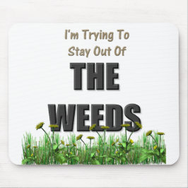 Ich versuche, aus den Unkräutern heraus zu bleibe Mousepad
