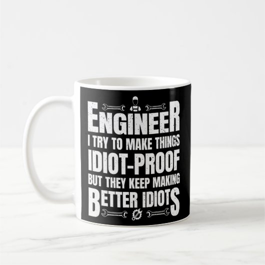Ich versuche, Dinge zu einem Idiot-Testingenieur z Kaffeetasse (Links)