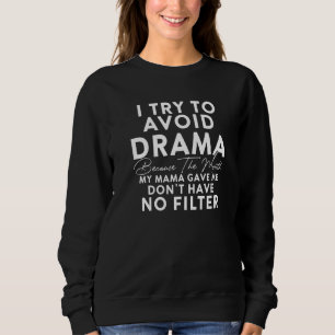 Ich versuche, ein Drama zu vermeiden, weil der Mun Sweatshirt