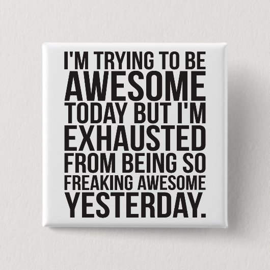 Ich versuche heute phantastisch zu sein, aber ich button (Vorderseite)