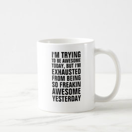 Ich versuche heute phantastisch zu sein, aber ich kaffeetasse