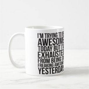 Ich versuche heute phantastisch zu sein, aber ich kaffeetasse