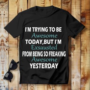 ICH VERSUCHE HEUTE PHANTASTISCH ZU SEIN, aber ich  T-Shirt