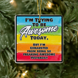 Ich versuche heute Phantastisch zu sein Keramikornament