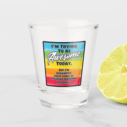 Ich versuche heute Phantastisch zu sein Schnapsglas (Vorderseite)