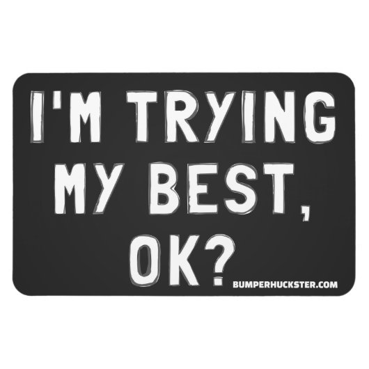 Ich versuche mein Bestes, ok? Magnet (Horizontal)