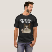 Ich versuche mein lustigstes, weinendes Katzenmeme T-Shirt (Vorne ganz)