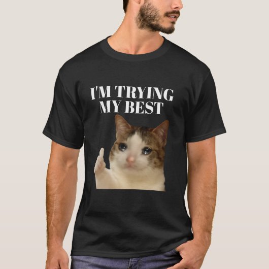 Ich versuche mein lustigstes, weinendes Katzenmeme T-Shirt (Vorderseite)