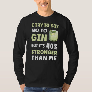 Ich versuche, Nein zu sagen, um Cocktail Gin zu be T-Shirt