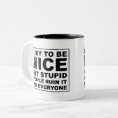 Ich versuche, nett zu sein, aber dumme Leute Zweifarbige Tasse (Vorderseite Links)
