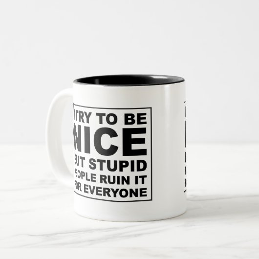 Ich versuche, nett zu sein, aber dumme Leute Zweifarbige Tasse (Vorderseite Links)