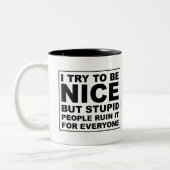 Ich versuche, nett zu sein, aber dumme Leute Zweifarbige Tasse (Links)