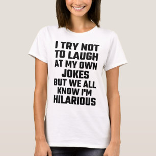 Ich versuche, nicht an meinen eigenen Witzen zu T-Shirt