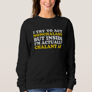 Ich versuche, nicht chalant zu handeln, aber innen sweatshirt