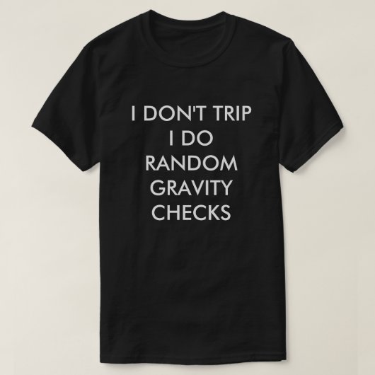 ICH VERSUCHE NICHT, DASS ICH RANDOM-GRAVITY-KAROS T-Shirt (Design vorne)