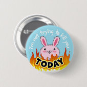 "Ich versuche nicht, Sie zu töten HEUTE" knöpfe Button (Vorne & Hinten)
