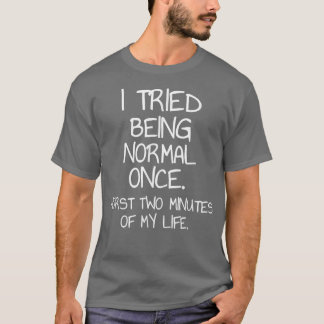 Ich versuchte, ein normales, einst sarkastisches F T-Shirt
