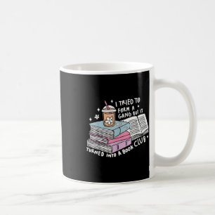 Ich versuchte eine Gang zu gründen, aber es wurde  Kaffeetasse