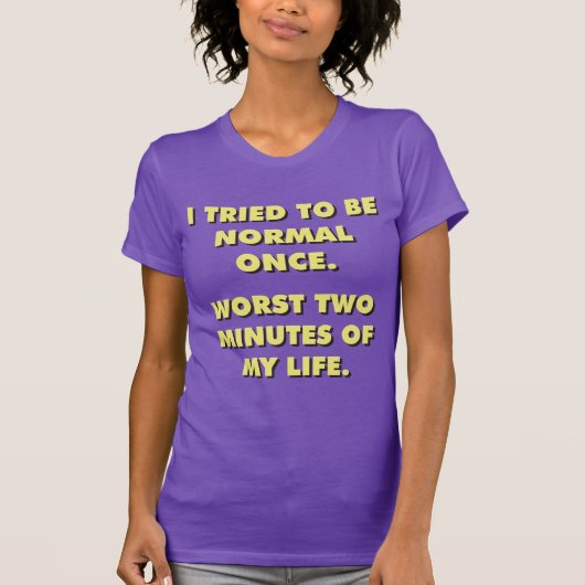 Ich versuchte einmal, normal zu sein. Die schlimms T-Shirt (Vorderseite)