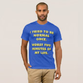 Ich versuchte einmal, normal zu sein. Die schlimms T-Shirt (Vorne ganz)