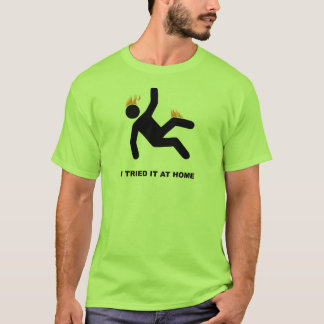 Ich versuchte es zu Hause Shirt