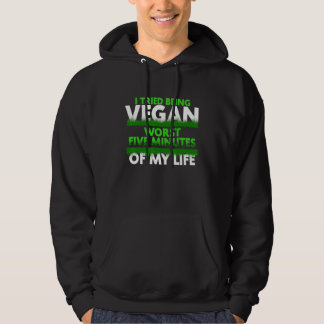 Ich versuchte, fünf Minuten meines Lebens Vegan zu Hoodie
