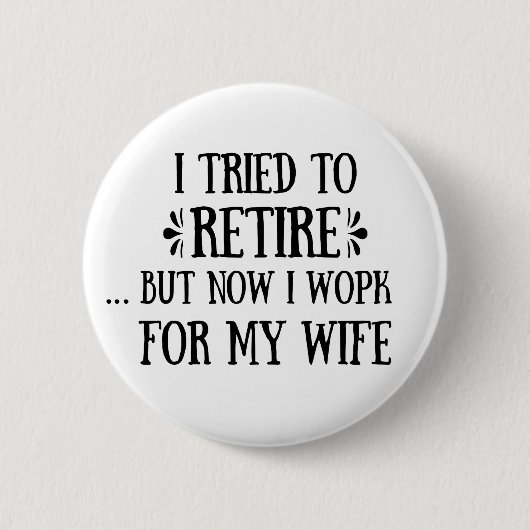 Ich versuchte, Funny Retirement Geschenke für Männ Button (Vorderseite)
