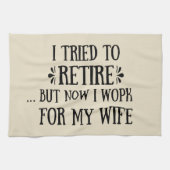 Ich versuchte, Funny Retirement Geschenke für Männ Geschirrtuch (Horizontal)