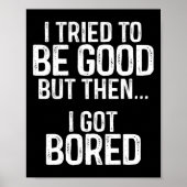 Ich versuchte, gut zu sein, aber dann Got ich gela Poster (Vorne)