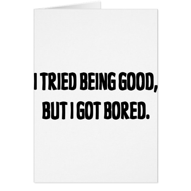 Ich versuchte, gut zu sein, aber ich got gebohrt (Vorne)