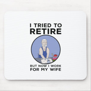 Ich versuchte in Rente zu gehen, aber jetzt arbeit Mousepad