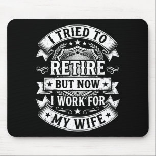Ich versuchte, in Rente zu gehen, jetzt arbeite ic Mousepad