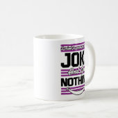 Ich versuchte, mir einen Witz zu machen, aber ich Kaffeetasse (VorderseiteRechts)