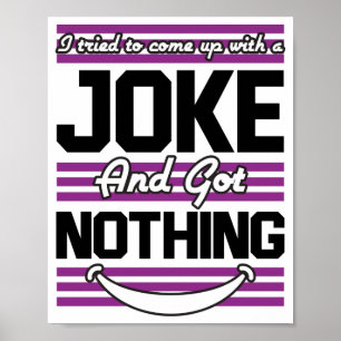 Ich versuchte, mir einen Witz zu machen, aber ich  Poster
