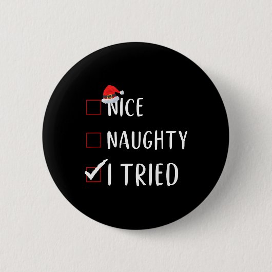 Ich versuchte Nice Naughty List lustige Weihnachte Button (Vorderseite)