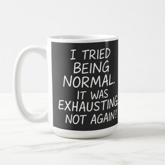 Ich versuchte, normal zu sein. Es war anstrengend. Kaffeetasse (Links)
