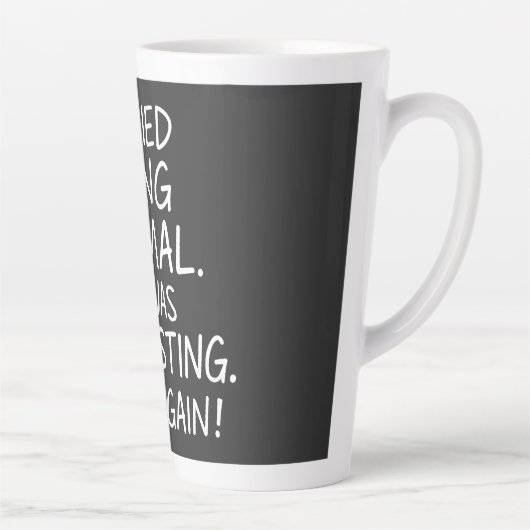 Ich versuchte, normal zu sein. Es war anstrengend. Milchtasse (Rechts)