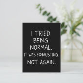 Ich versuchte, normal zu sein. Es war anstrengend. Postkarte (Stehend Vorderseite)